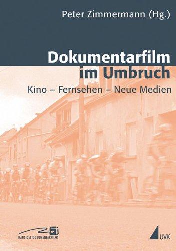 Dokumentarfilm im Umbruch: Kino - Fernsehen - Neue Medien (Close up. Schriften aus dem Haus des Dokumentarfilms)