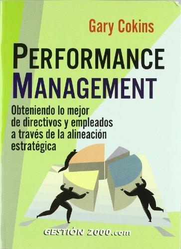 Performance management : obteniendo lo mejor de directivos y empleados a través de la alineación estratégica