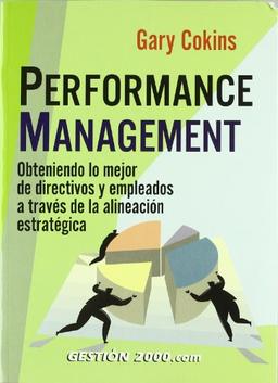 Performance management : obteniendo lo mejor de directivos y empleados a través de la alineación estratégica