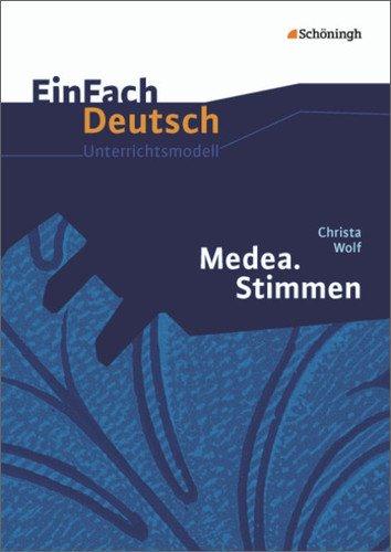 EinFach Deutsch Unterrichtsmodelle: Christa Wolf: Medea. Stimmen - Neubearbeitung: Gymnasiale Oberstufe