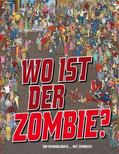 Wo ist der Zombie?: Ein Wimmelbuch