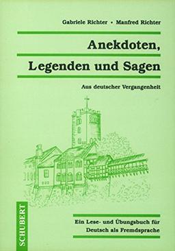 Anekdoten, Legenden und Sagen. Aus deutscher Vergangenheit. Ein Lese- und Übungsbuch für Deutsch als Fremdsprache