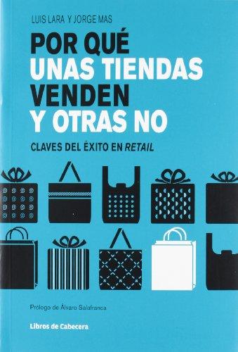 Por qué unas tiendas venden y otras no : claves del éxito en retail (Temáticos sectoriales, Band 5)