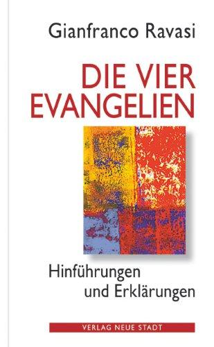 Die vier Evangelien: Hinführungen und Erklärungen