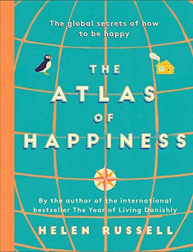 The Atlas of Happiness: the global secrets of how to be happy