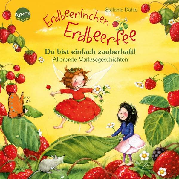 Erdbeerinchen Erdbeerfee. Du bist einfach zauberhaft! Allererste Vorlesegeschichten: Dickes Pappbilderbuch mit Glitzer auf dem Cover ab 2 Jahren