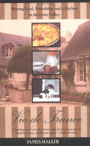 Vie De France: Sharing Food, Friendship, and a Kitchen in the Loire Valley