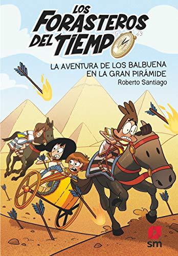 Los Forasteros del Tiempo 7: La aventura de los Balbuena en la gran pirámide: La aventura de los Balbuena en la gran piramide