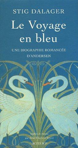 Le voyage en bleu : une biographie romancée d'Andersen