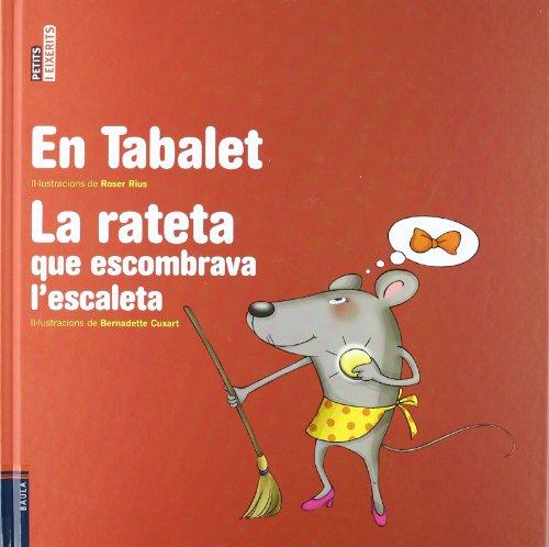 En Tabalet / La rateta que escombrava l'escaleta (Petits i Eixerits, Band 3)