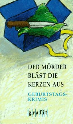 Der Mörder bläst die Kerzen aus. Geburtstags-Krimis. Geburtstags-Krimis