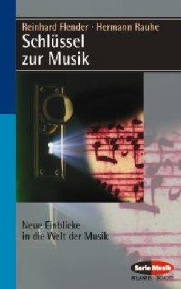 Schlüssel zur Musik: Neue Einblicke in die Welt der Musik (Serie Musik)