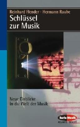 Schlüssel zur Musik: Neue Einblicke in die Welt der Musik (Serie Musik)