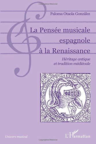 La pensée musicale espagnole à la Renaissance : héritage antique et tradition médiévale