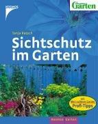 Sichtschutz im Garten. Mit: Mein schöner Garten, Profi-Tipps