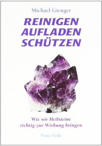 Reinigen Aufladen Schützen: Wie wir Heilsteine richtig zur Wirkung bringen