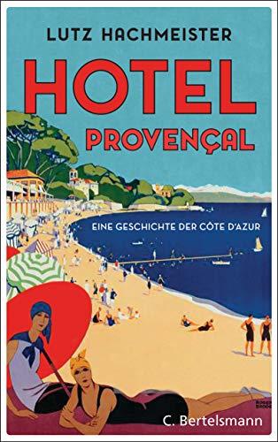 Hôtel Provençal: Eine Geschichte der Côte d'Azur