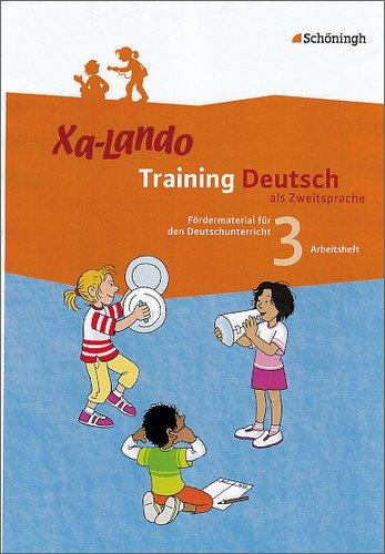 Xa-Lando - Training Deutsch als Zweitsprache: Arbeitsheft 3. Schuljahr: Fördermaterial für den Deutschunterricht