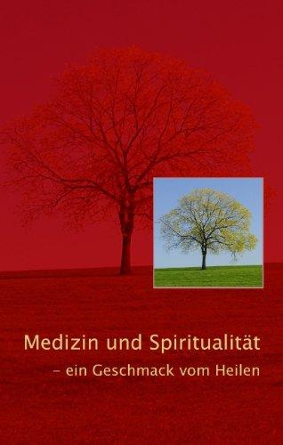 Medizin und Spiritualität: ein Geschmack vom Heilen