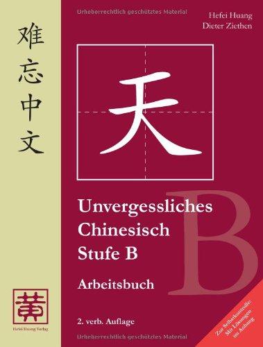 Unvergessliches Chinesisch, Stufe B, Arbeitsbuch - Mit Lösungen im Anhang!