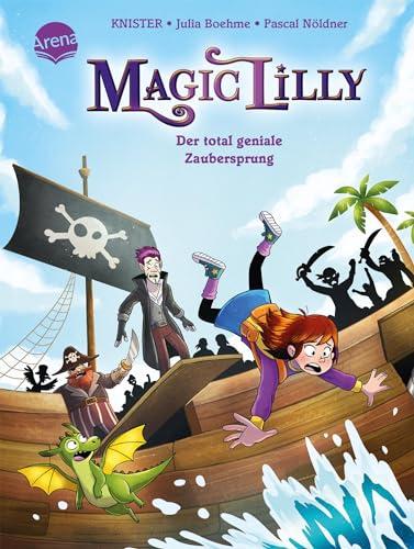 "Magic Lilly" (2). Der total geniale Zaubersprung: Die Abenteuer einer Geheimhexe für Kinder ab 7 Jahren