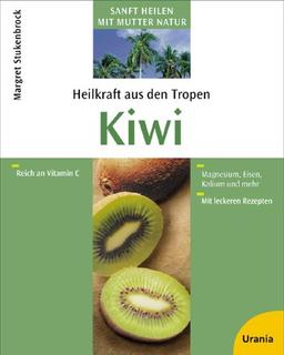 Heilkraft aus den Tropen. Kiwi