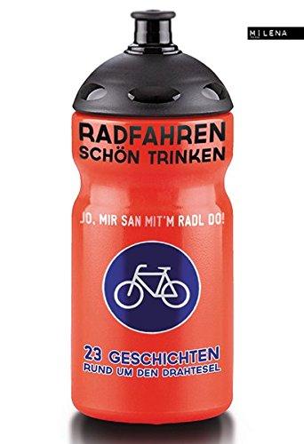 Radfahren schön trinken. 23 Geschichten rund um den Drahtesel