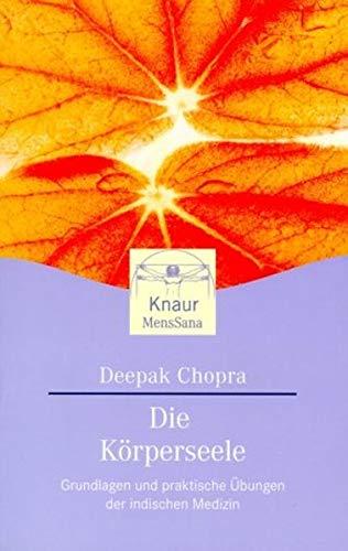 Die Körperseele: Grundlagen und praktische Übungen der indischen Medizin