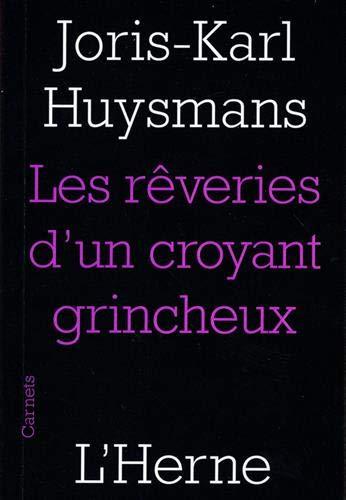 Les rêveries d'un croyant grincheux. Joris-Karl Huysmans. Biographie : notes pour la préface de l'abbé Mugnier