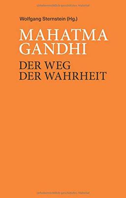 Mahatma Ghandi - Der Weg der Wahrheit