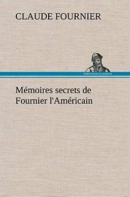 Mémoires secrets de Fournier l'Américain