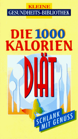 Die 1000 Kalorien Diät. Schlank mit Genuss