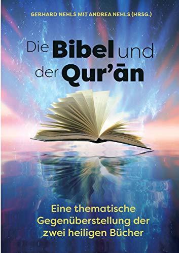 Die Bibel und der Quran: Eine thematische Gegenüberstellung der zwei heiligen Bücher