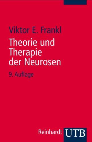 Theorie und Therapie der Neurosen: Einführung in Logotherapie und Existenzanalyse (Uni-Taschenbücher S)