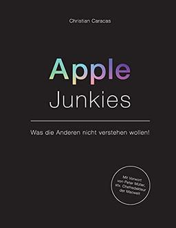 Apple Junkies: Was die Anderen nicht verstehen wollen