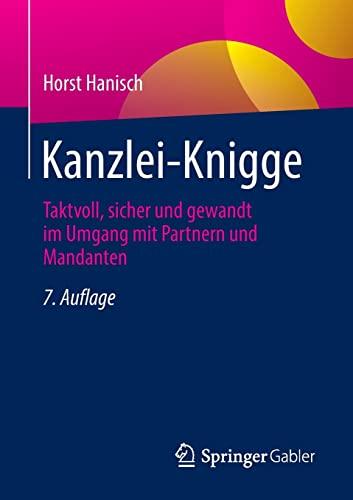 Kanzlei-Knigge: Taktvoll, sicher und gewandt im Umgang mit Partnern und Mandanten