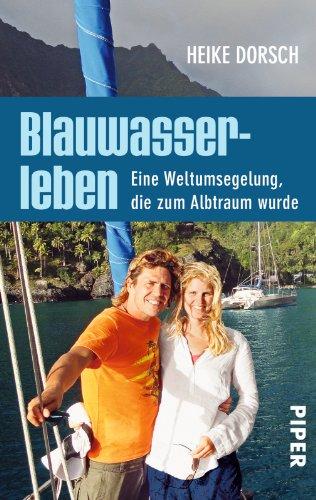 Blauwasserleben: Eine Weltumsegelung, die zum Albtraum wurde