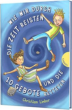 Wie wir durch die Zeit reisten und die 10 Gebote retteten: Humorvoller Kinderroman