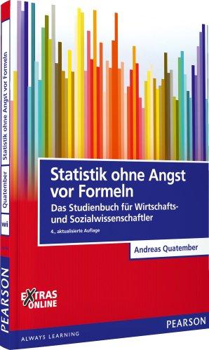 Statistik ohne Angst vor Formeln: Das Studienbuch für Wirtschafts- und Sozialwissenschaftler (Pearson Studium - Economic BWL)