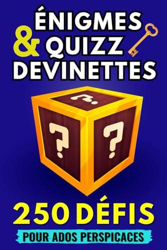 Enigmes, quizz, devinettes | 250 défis !: Livre de jeux pour ados à partir de 12 ans | Casse-têtes, questions de culture générale... | Idée de cadeau ... garçon | Occupation ado | A jouer en famille