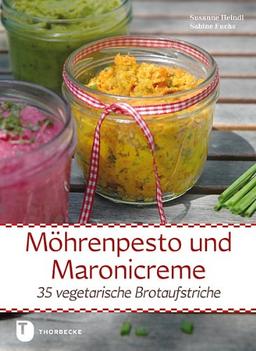 Möhrenpesto und Maronicreme - 35 vegetarische Brotaufstriche