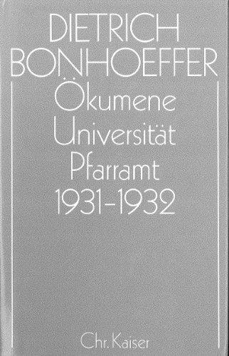 Dietrich Bonhoeffer Werke (DBW): Werke, 17 Bde. u. 2 Erg.-Bde., Bd.11, Ökumene, Universität, Pfarramt 1931-1932