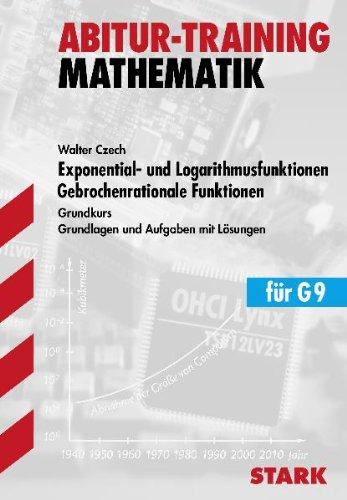 Training Mathematik Oberstufe / Exponential- und Logarithmusfunktionen · Gebrochenrationale Funktionen für G9: Grundkurs. Grundlagen und Aufgaben mit Lösungen.