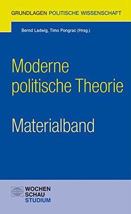 Moderne politische Theorie - Materialband (Grundlagen Politische Wissenschaft)