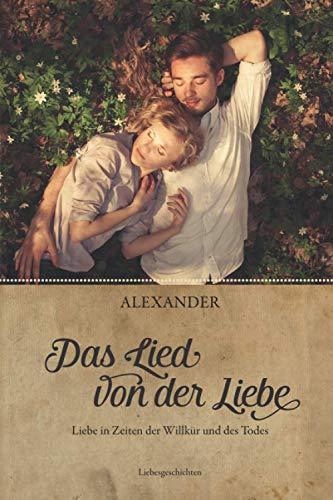 Das Lied von der Liebe: Liebe in Zeiten der Willkür und des Todes