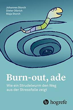 Burn–out, ade: Wie ein Strudelwurm den Weg aus der Stressfalle zeigt