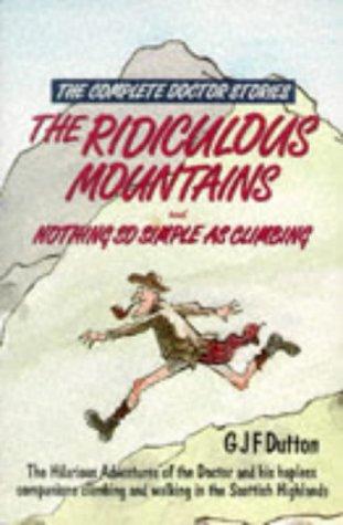 The Complete Doctor Stories: The Ridiculous Mountains AND Nothing So Simple as Climbing