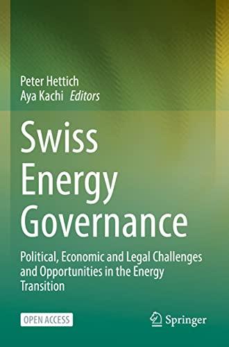 Swiss Energy Governance: Political, Economic and Legal Challenges and Opportunities in the Energy Transition