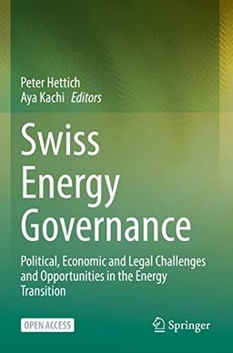 Swiss Energy Governance: Political, Economic and Legal Challenges and Opportunities in the Energy Transition