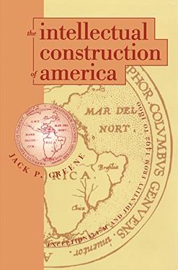 The Intellectual Construction of America: Exceptionalism and Identity From 1492 to 1800